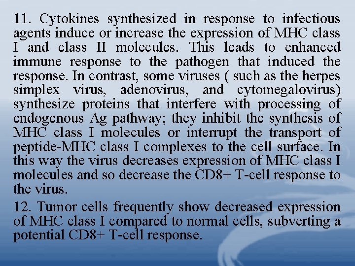 11. Cytokines synthesized in response to infectious agents induce or increase the expression of
