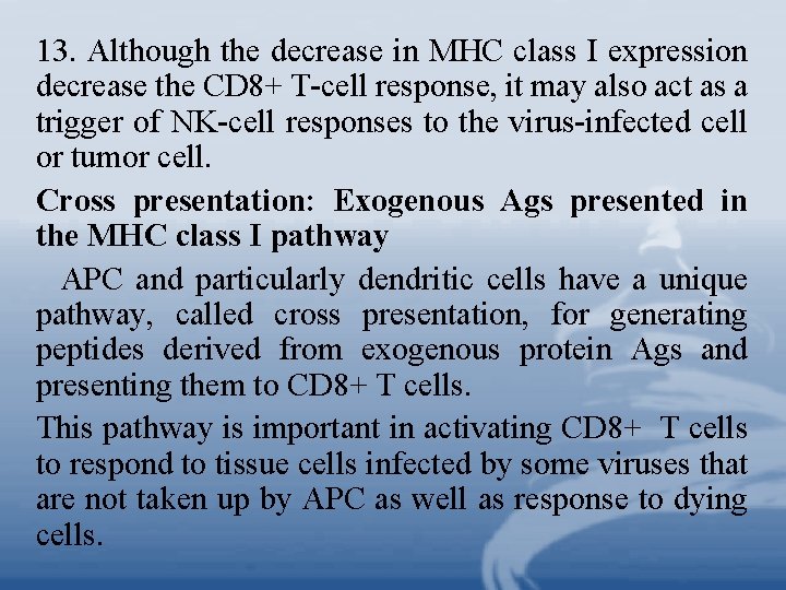 13. Although the decrease in MHC class I expression decrease the CD 8+ T-cell 13. Although the decrease in MHC class I expression decrease the CD 8+ T-cell