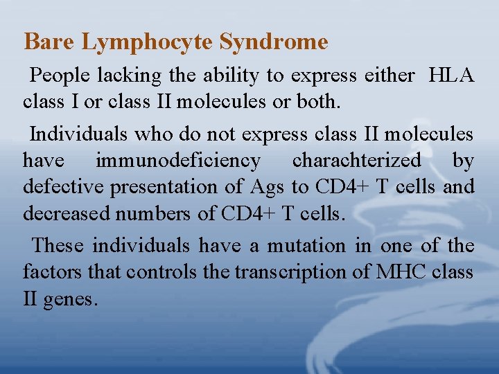 Bare Lymphocyte Syndrome People lacking the ability to express either HLA class I or