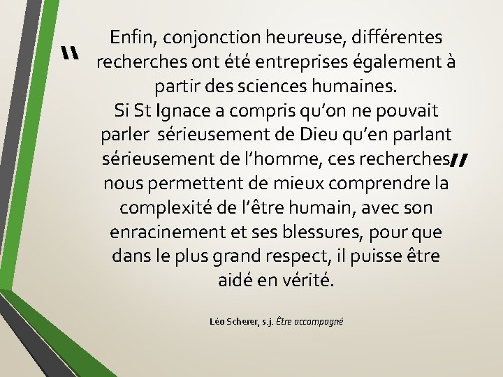 “ Enfin, conjonction heureuse, différentes recherches ont été entreprises également à partir des sciences