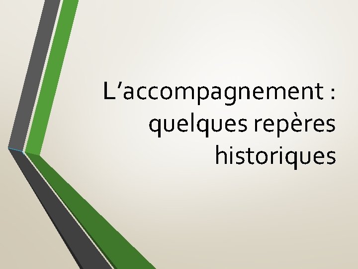 L’accompagnement : quelques repères historiques 