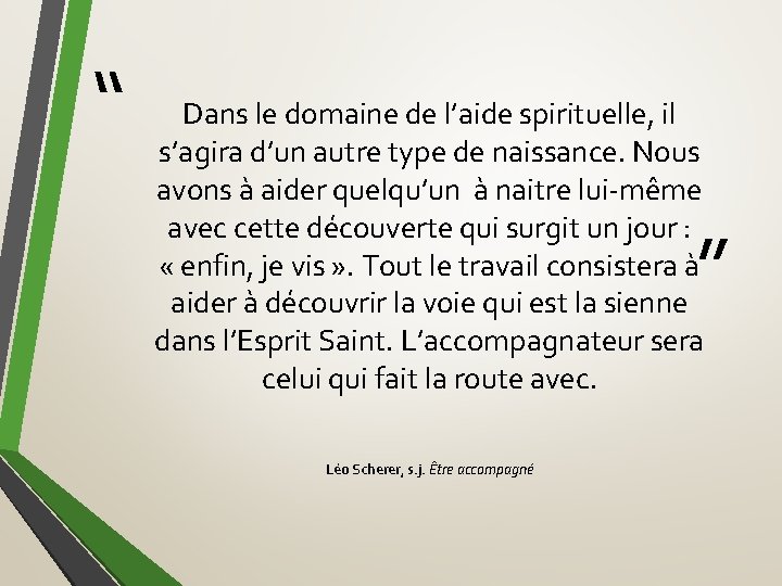 “ Dans le domaine de l’aide spirituelle, il s’agira d’un autre type de naissance.