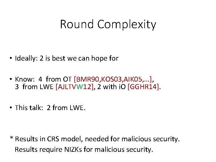 Round Complexity • Ideally: 2 is best we can hope for • Know: 4