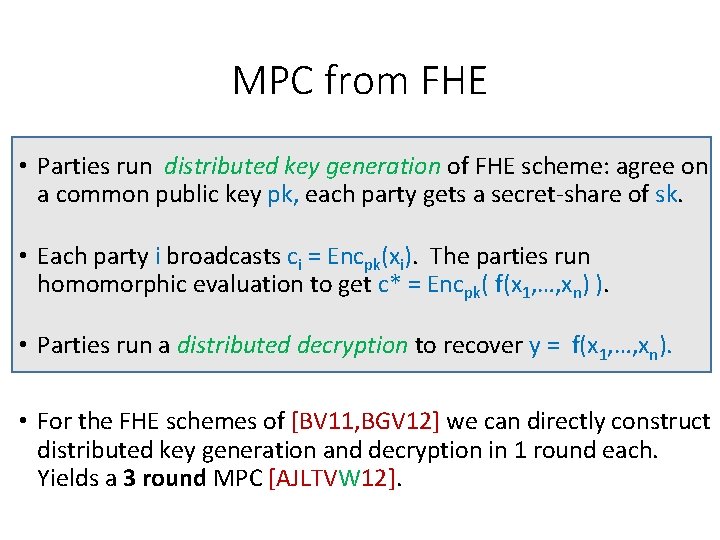 MPC from FHE • Parties run distributed key generation of FHE scheme: agree on