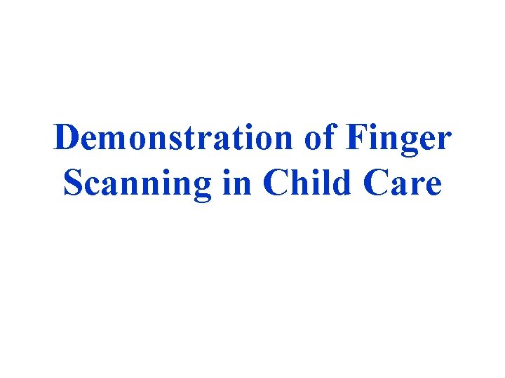 Demonstration of Finger Scanning in Child Care 