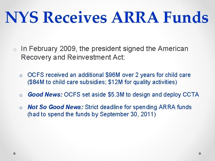 NYS Receives ARRA Funds o In February 2009, the president signed the American Recovery