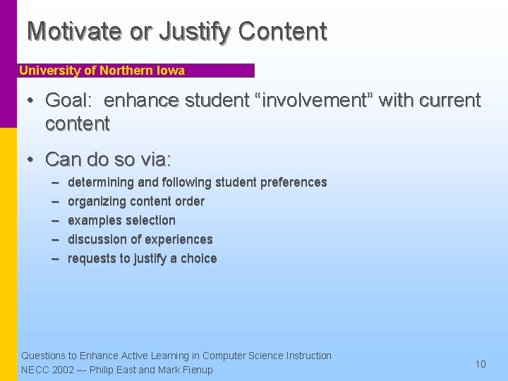 Motivate or Justify Content University of Northern Iowa • Goal: enhance student “involvement” with