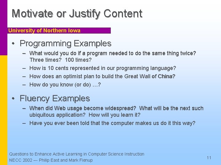 Motivate or Justify Content University of Northern Iowa • Programming Examples – What would