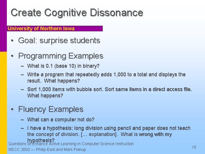 Create Cognitive Dissonance University of Northern Iowa • Goal: surprise students • Programming Examples