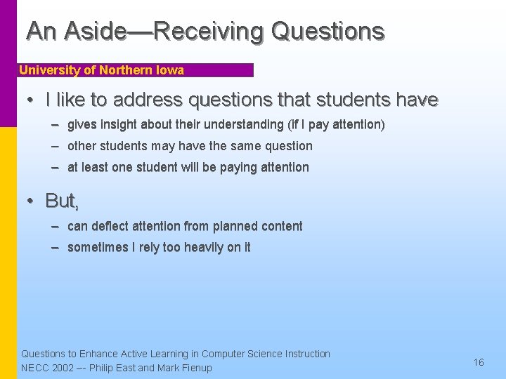 An Aside—Receiving Questions University of Northern Iowa • I like to address questions that