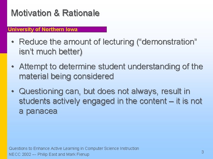 Motivation & Rationale University of Northern Iowa • Reduce the amount of lecturing (“demonstration”