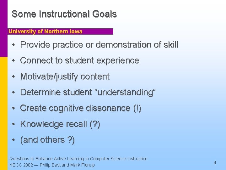 Some Instructional Goals University of Northern Iowa • Provide practice or demonstration of skill
