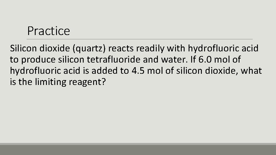 Practice Silicon dioxide (quartz) reacts readily with hydrofluoric acid to produce silicon tetrafluoride and