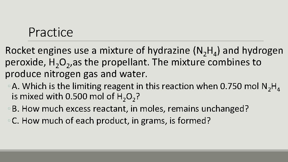 Practice Rocket engines use a mixture of hydrazine (N 2 H 4) and hydrogen