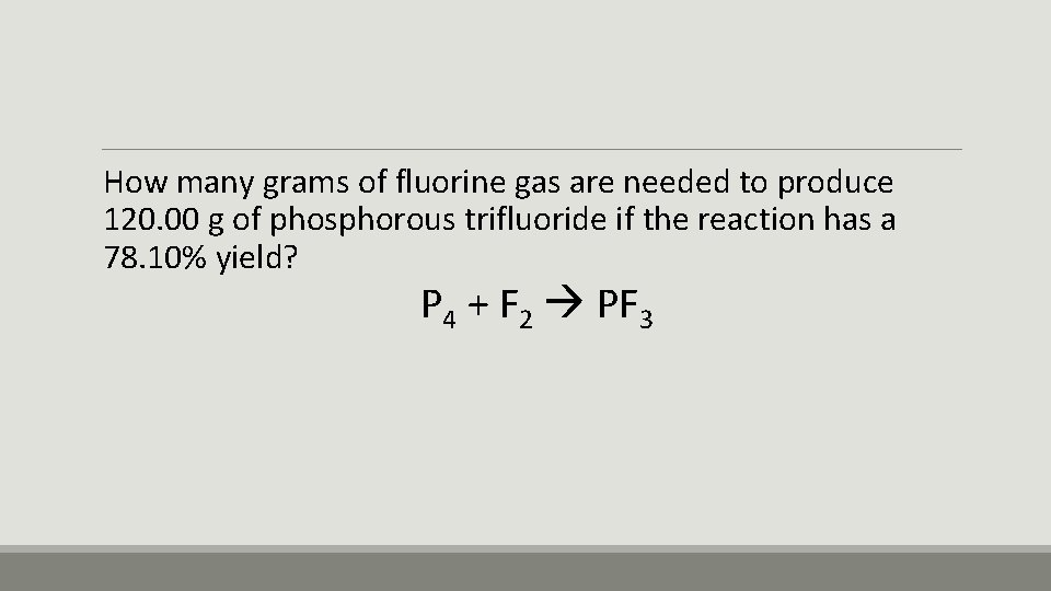 How many grams of fluorine gas are needed to produce 120. 00 g of