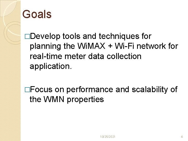 Goals �Develop tools and techniques for planning the Wi. MAX + Wi-Fi network for Goals �Develop tools and techniques for planning the Wi. MAX + Wi-Fi network for