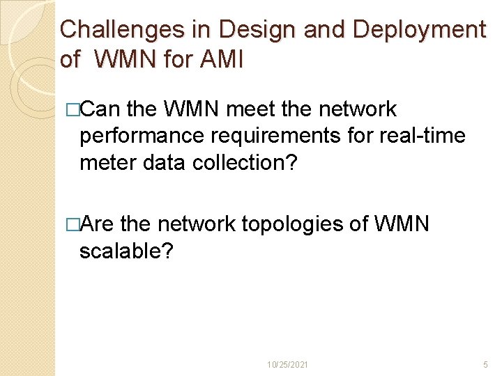 Challenges in Design and Deployment of WMN for AMI �Can the WMN meet the Challenges in Design and Deployment of WMN for AMI �Can the WMN meet the