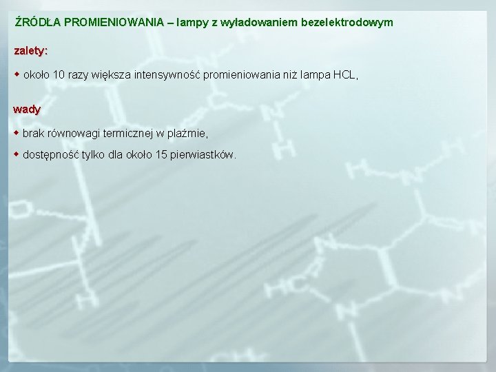 ŹRÓDŁA PROMIENIOWANIA – lampy z wyładowaniem bezelektrodowym zalety: w około 10 razy większa intensywność