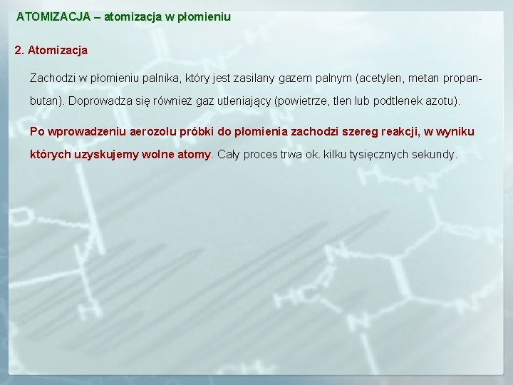 ATOMIZACJA – atomizacja w płomieniu 2. Atomizacja Zachodzi w płomieniu palnika, który jest zasilany