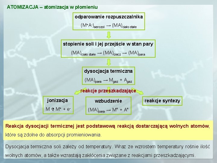 ATOMIZACJA – atomizacja w płomieniu odparowanie rozpuszczalnika (M+A-)aerozol → (MA)ciało stałe stopienie soli i