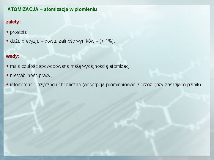 ATOMIZACJA – atomizacja w płomieniu zalety: w prostota, w duża precyzja – powtarzalność wyników