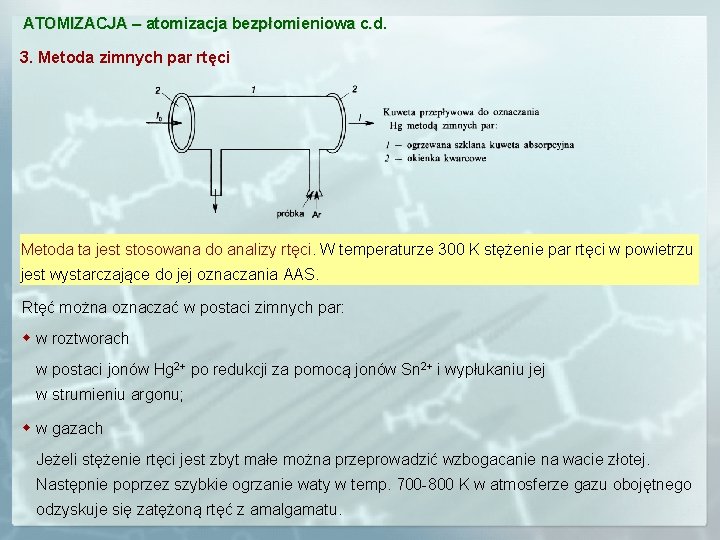 ATOMIZACJA – atomizacja bezpłomieniowa c. d. 3. Metoda zimnych par rtęci Metoda ta jest