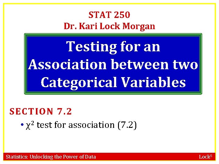 STAT 250 Dr. Kari Lock Morgan Testing for an Association between two Categorical Variables