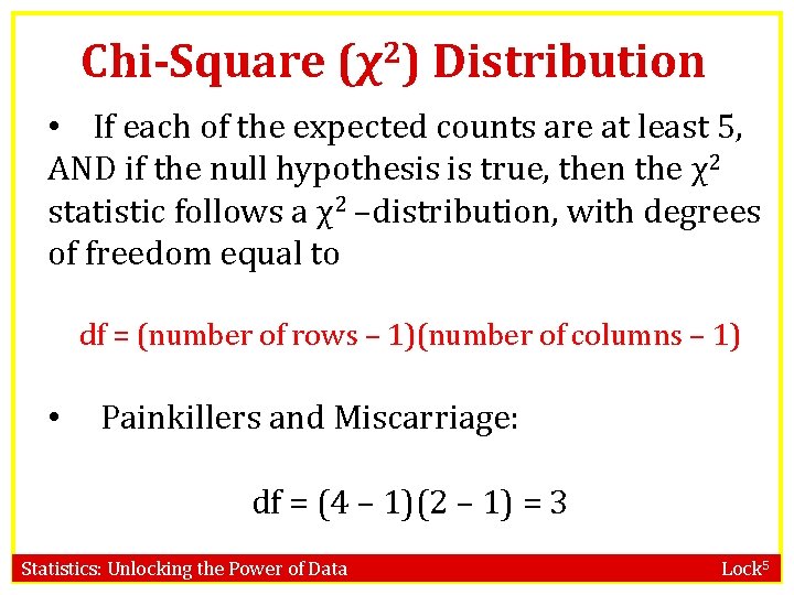 Chi-Square (χ2) Distribution • If each of the expected counts are at least 5,