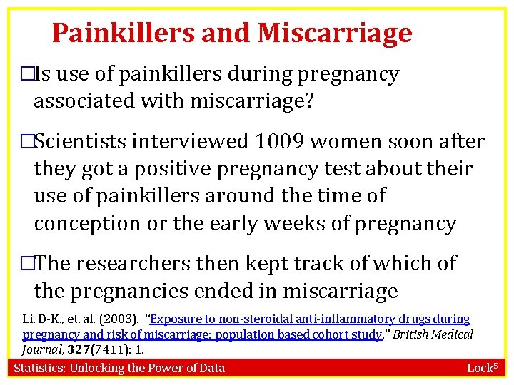 Painkillers and Miscarriage �Is use of painkillers during pregnancy associated with miscarriage? �Scientists interviewed