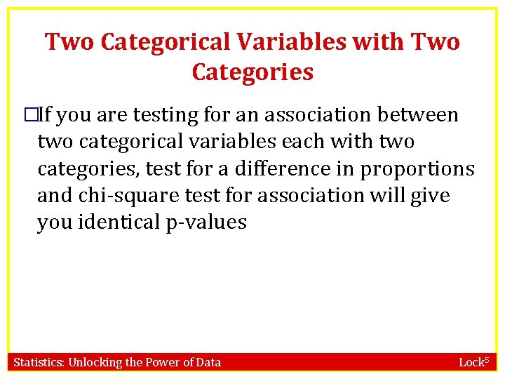 Two Categorical Variables with Two Categories �If you are testing for an association between