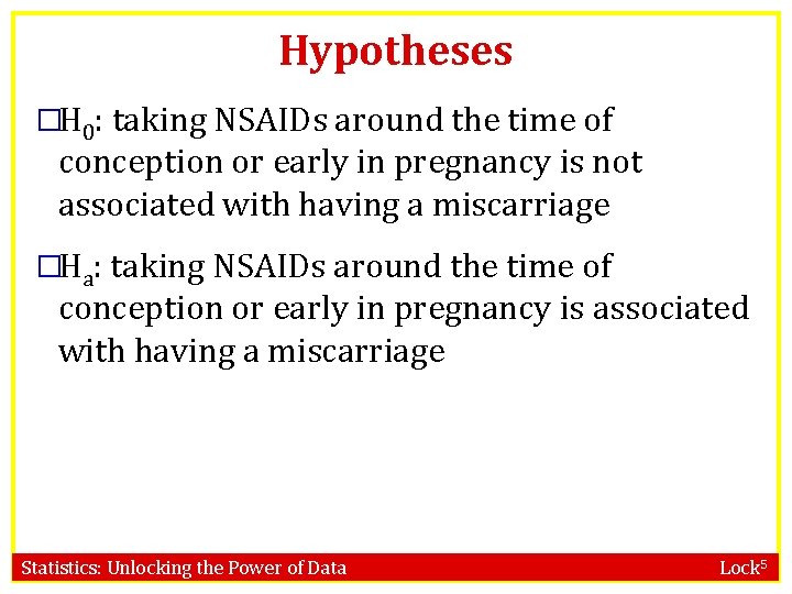 Hypotheses �H 0: taking NSAIDs around the time of conception or early in pregnancy