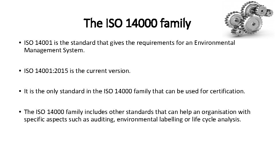 The ISO 14000 family • ISO 14001 is the standard that gives the requirements