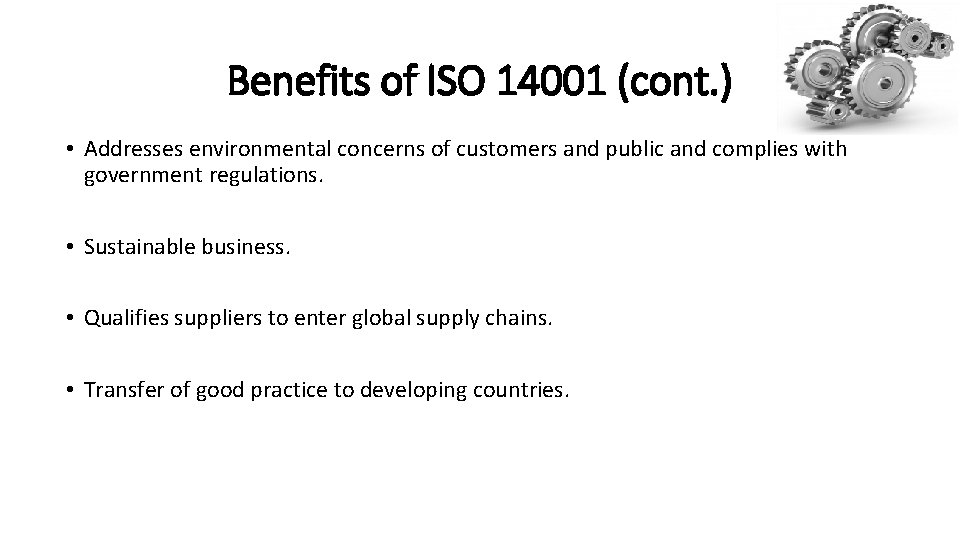 Benefits of ISO 14001 (cont. ) • Addresses environmental concerns of customers and public