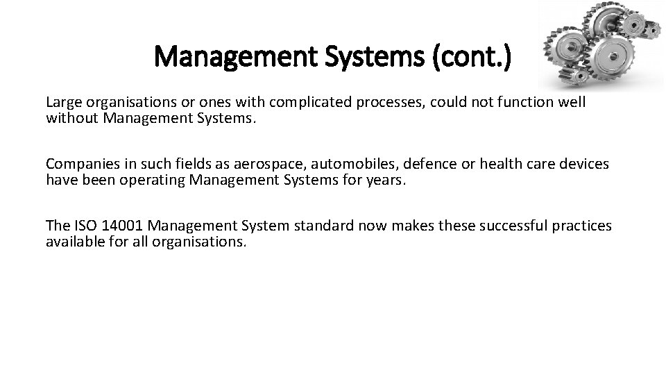 Management Systems (cont. ) Large organisations or ones with complicated processes, could not function