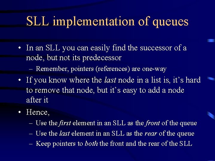 SLL implementation of queues • In an SLL you can easily find the successor