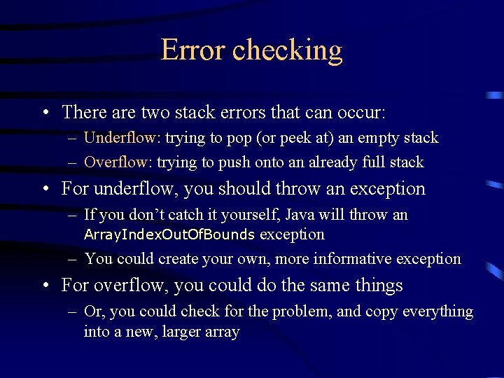 Error checking • There are two stack errors that can occur: – Underflow: trying