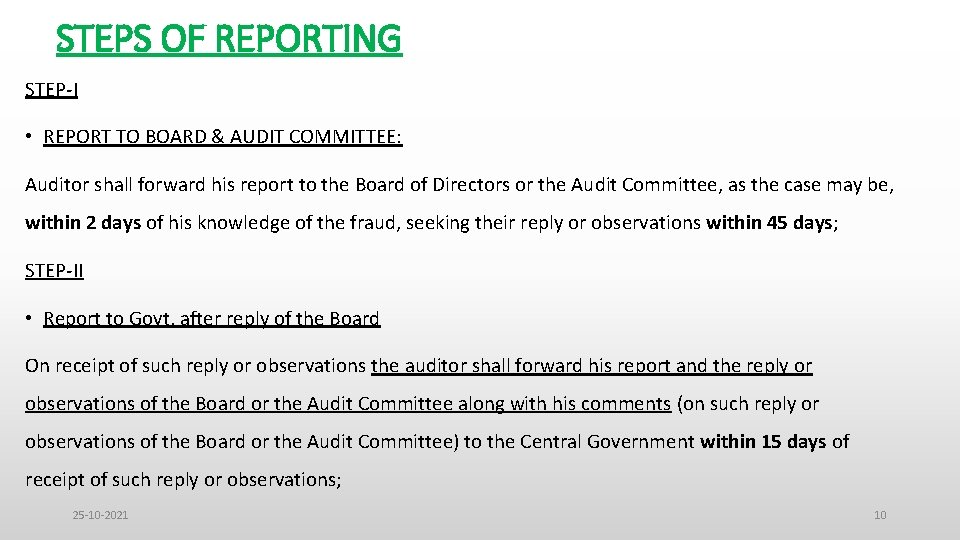 STEPS OF REPORTING STEP-I • REPORT TO BOARD & AUDIT COMMITTEE: Auditor shall forward