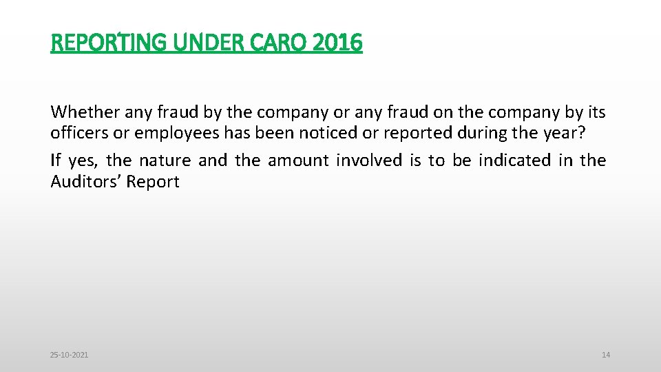 REPORTING UNDER CARO 2016 Whether any fraud by the company or any fraud on