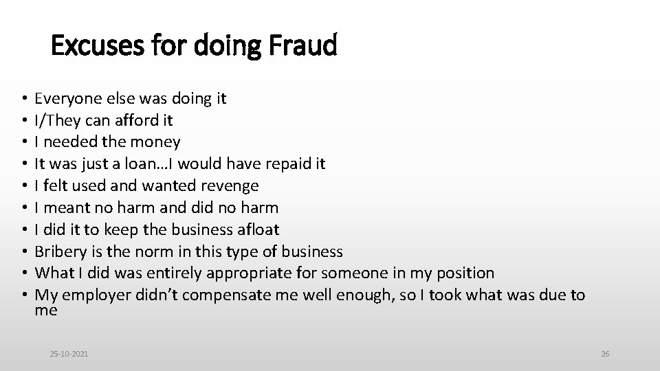 Excuses for doing Fraud • • • Everyone else was doing it I/They can