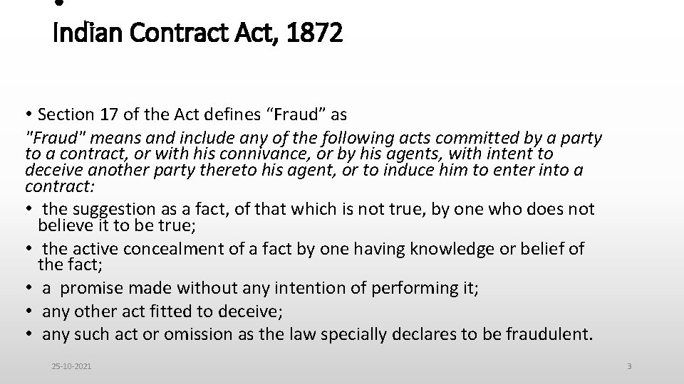  • Indian Contract Act, 1872 • Section 17 of the Act defines “Fraud”