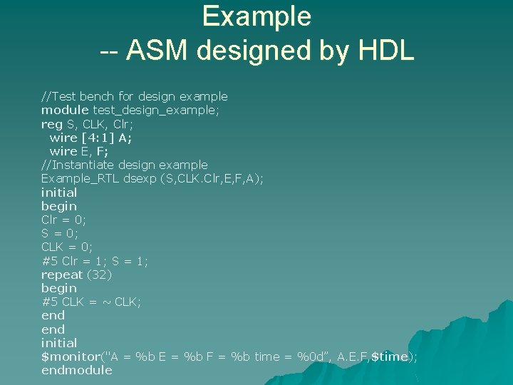 Example -- ASM designed by HDL //Test bench for design example module test_design_example; reg