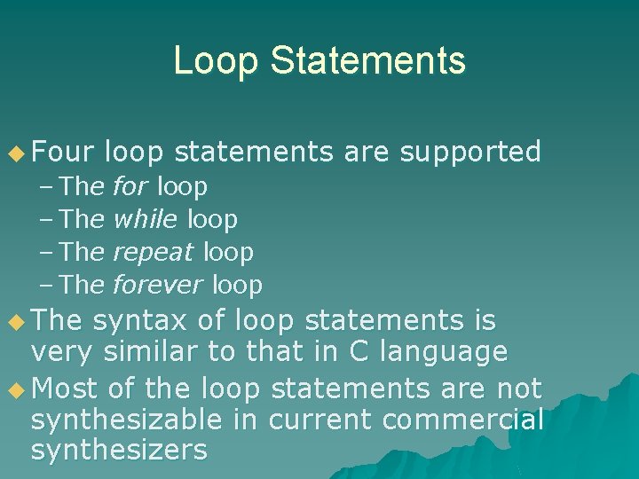 Loop Statements u Four loop statements are supported – The u The for loop