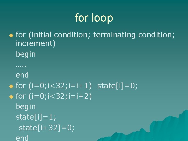 for loop for (initial condition; terminating condition; increment) begin …. . end u for