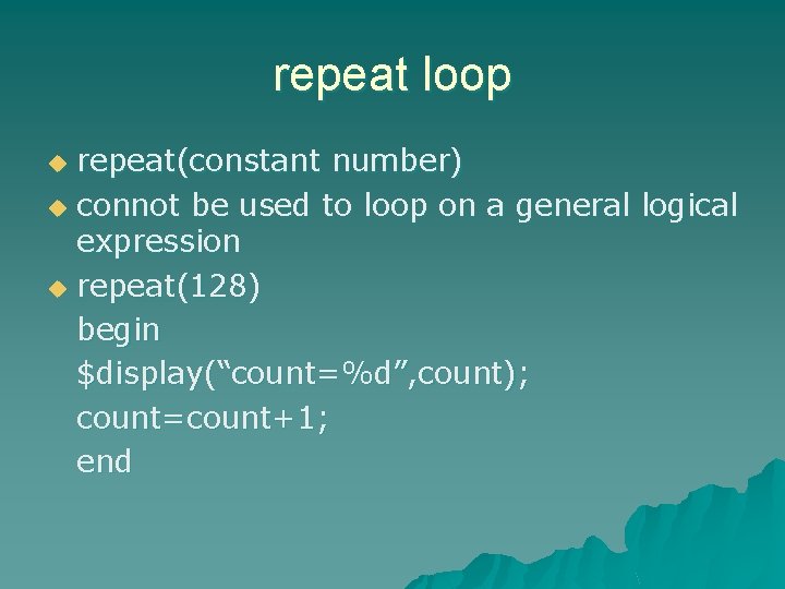 repeat loop repeat(constant number) u connot be used to loop on a general logical