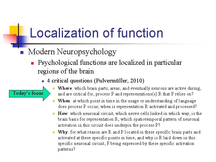 Localization of function n Modern Neuropsychology n Psychological functions are localized in particular regions