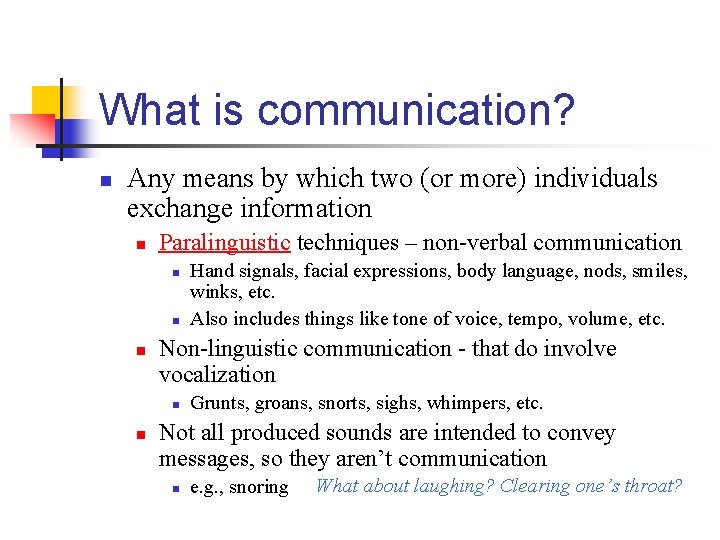 What is communication? n Any means by which two (or more) individuals exchange information