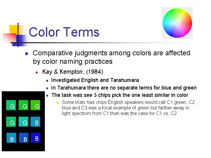 Color Terms n Comparative judgments among colors are affected by color naming practices n