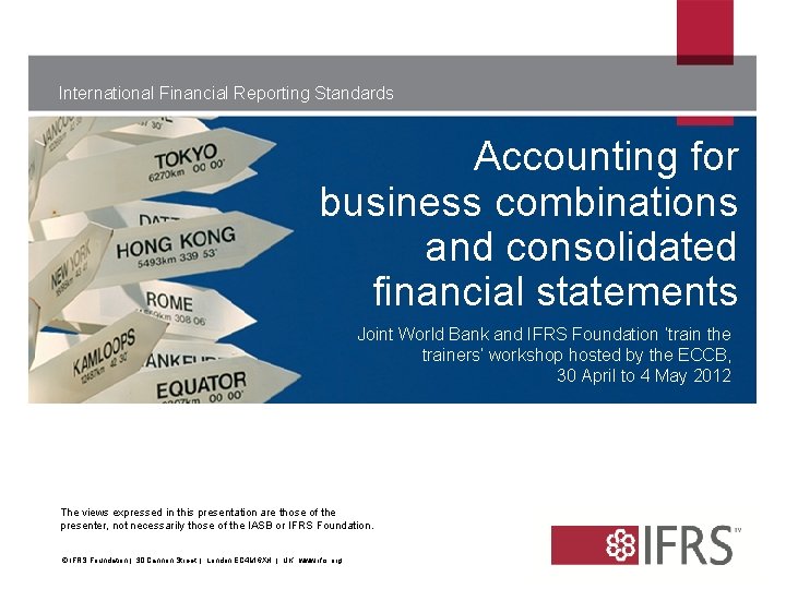 International Financial Reporting Standards Accounting for business combinations and consolidated financial statements Joint World