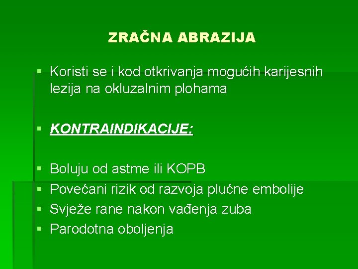 ZRAČNA ABRAZIJA § Koristi se i kod otkrivanja mogućih karijesnih lezija na okluzalnim plohama