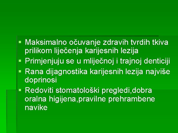 § Maksimalno očuvanje zdravih tvrdih tkiva prilikom liječenja karijesnih lezija § Primjenjuju se u